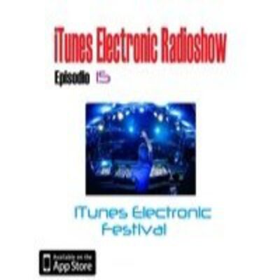 iTunes Electronic Radioshow #15 ON THE GO TO ITUNES ELECTRONIC FESTIVAL