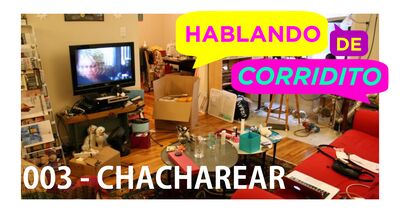 HABLANDO DE CORRIDITO 003 – CHACHAREAR