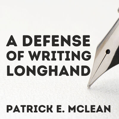 A Defense of Writing Longhand