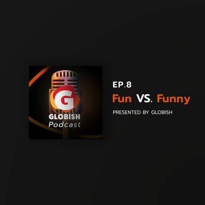 Globish Podcast - EP.8 Fun vs. Funny