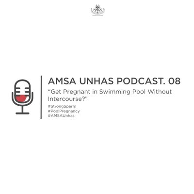 [AMSA-Unhas POD.08] Get Pregnant in Swimming Pool Without Intercourse?