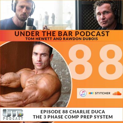 Charlie Duca - 3 Phase Competition Prep on Ep. 88 0f UTB Podcast