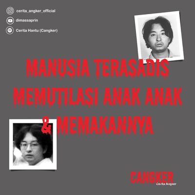 CERITA HOROR : OTAKU KILLER || PEMBUNUH ANAK ANAK DIBAWAH UMUR || K4NIBAL ||TSUTOMU MIYAZAKI #CLBK #1