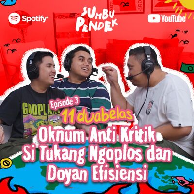 Eps 3: Oknum Anti Kritik, si Tukang Oplos, dan Doyan Efisiensi