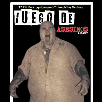 T7 E12 Pues, ¿qué pregunte?: Joseph Roy Metheny - Episodio exclusivo para mecenas