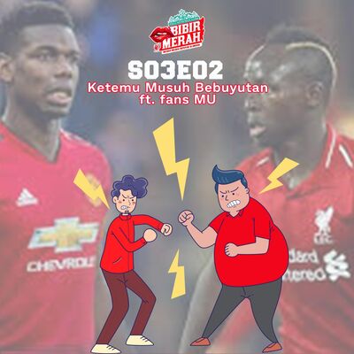 S03E02: Ketemu Musuh Bebuyutan ft. fans MU