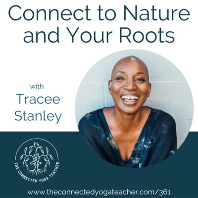 361: Connect to Nature and Your Roots with Tracee Stanley