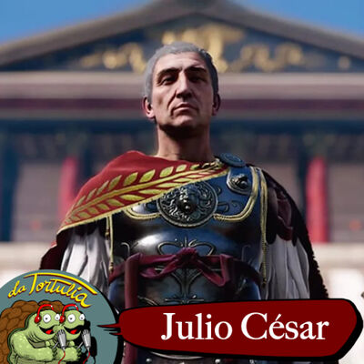 La Tortulia #261 – Julio César