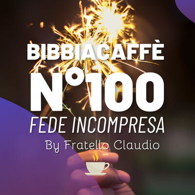 Fede incompresa - Bibbiacaffè n.100