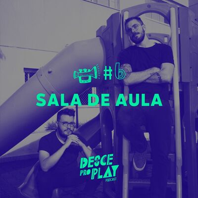 SALA DE AULA - DESCE PRO PLAY - #6