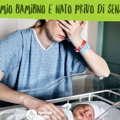 Il mio bambino è nato privo di sensi
