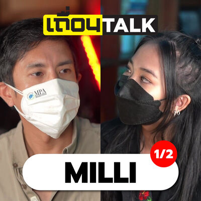 เถื่อนTalk : MILLI 1/2 [ ฉันเกิดในยุคที่หลงทาง ]