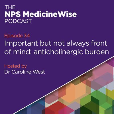 Episode 34: Important but not always front of mind – anticholinergic burden