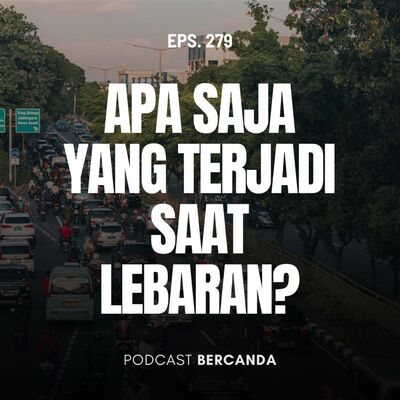 Eps. 279 Apa Saja yang Terjadi Saat Lebaran