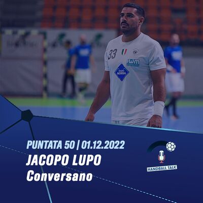 HandballTalk - Puntata 50: con Jacopo Lupo