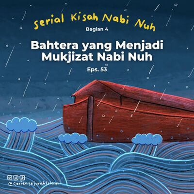 Cerita #53: Nabi Nuh Membuat Bahtera, Sangat Bagus dan Menjadi Mukjizat | Serial Kisah Nabi Nuh