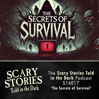 S16E17 - "The Secrets of Survival" – Scary Stories Told in the Dark