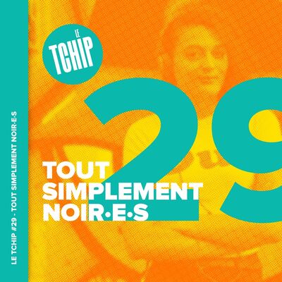 #29 - Tout simplement Noir·e·s
