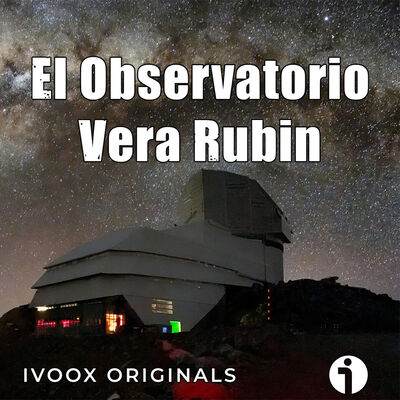 Astrobitácora - 6x22 - El observatorio Vera Rubin