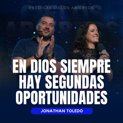 En Dios Siempre Hay Segundas Oportunidades - Jonathan Toledo