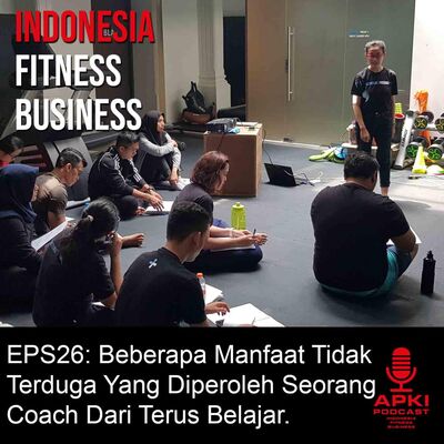 EPS26: Beberapa Manfaat Yang Diperoleh Seorang Coach Dari Terus Belajar.