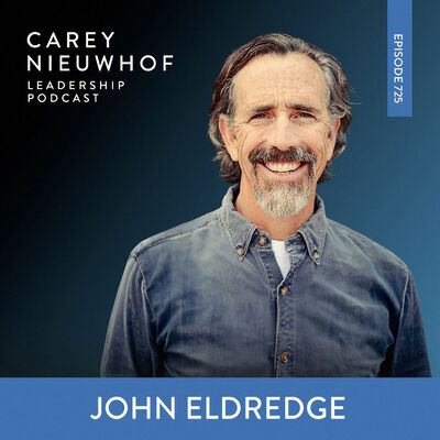CNLP 725 | Too Young to Lead? John Eldredge on Age, Authority, and the Hidden Hunger Success and Marriage Can't Fill