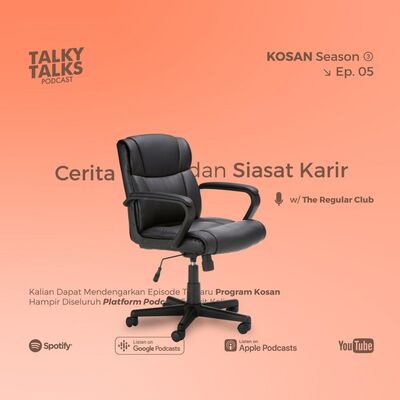 KOSAN - S3E05 - Cerita dan Siasat Karir with The Regular Club