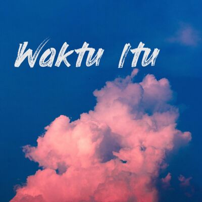 10. Waktu Itu