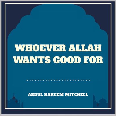 Whoever Allah Wants Good For - 3