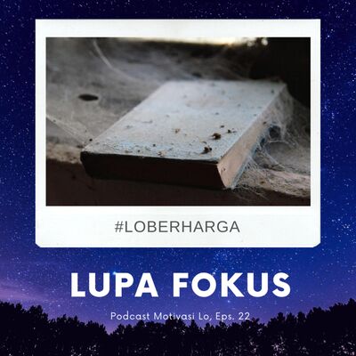 Eps. 22 - Lupa Fokus