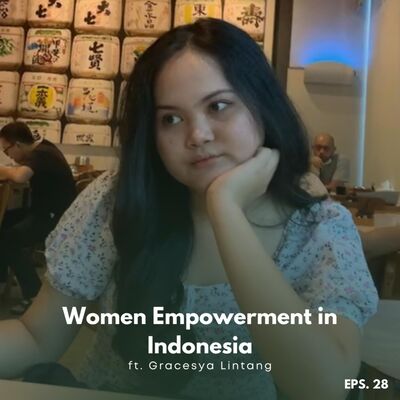 #Eps 28 - Women Empowerment In Indonesia Ft. Gracesya Lintang