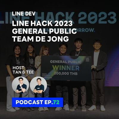 EP.72 - สัมภาษณ์ทีม De jong ผู้ชนะ LINE HACK 2023 'ระบบการจองโต๊ะในร้านกินดื่ม' ผ่าน LINE