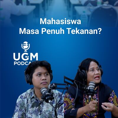 Mahasiswa Itu Rentan? #UGMPodcast