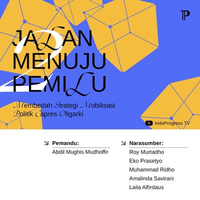 Jalan Menuju Pemilu #part2 - Membedah Strategi Mobilisasi Politik Capres ‘Oligarki’ 