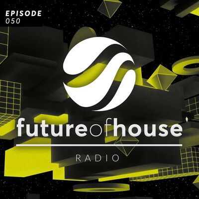 Future Of House Radio #050