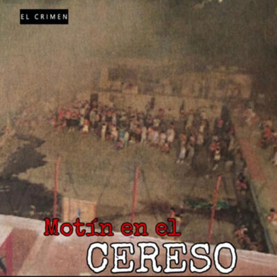 Anecdotario: Motín en CERESO de Mexicali con Juan Galván