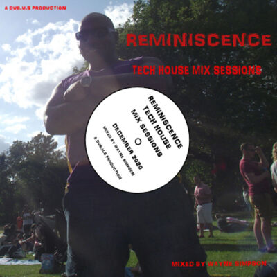 Episode 26: REMINISCENCE Tech House Mix Sessions December 2020