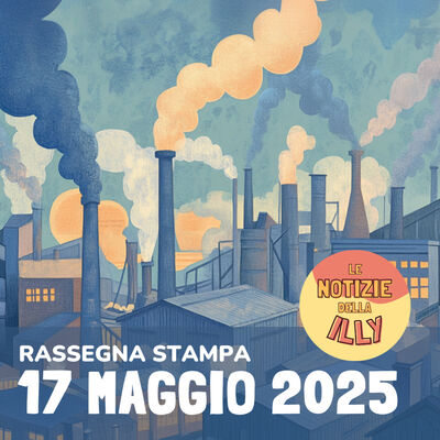 Rassegna stampa 17 maggio 2025