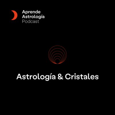 Astrología & Cristales - T6 E9