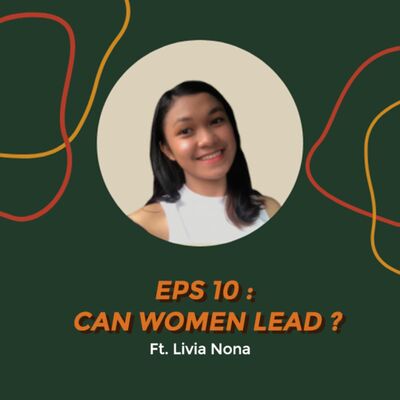 #Eps 10 - Can Women Lead? ft. Livia Nona