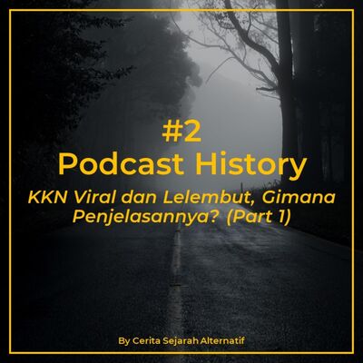 Cerita Sejarah Alternatif #2 - KKN Viral dan Lelembut, Gimana Penjelasannya? (Part 1)
