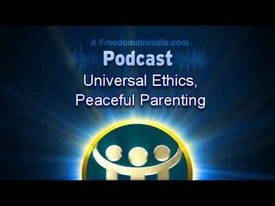 2177 Peaceful Parenting and Universal Ethics - From Freedomain Radio