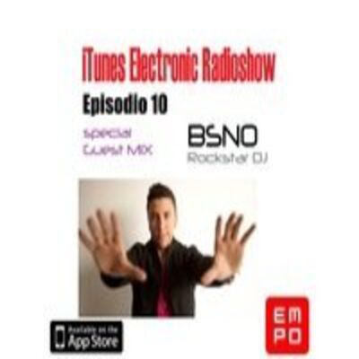 iTunes Electronic Radioshow #10 GUEST MIX BY BSNO