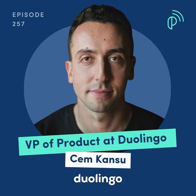 Duolingo VP of Product on Hypergrowth through Freemium, Experimentation & Gamification | Cem Kansu | E257