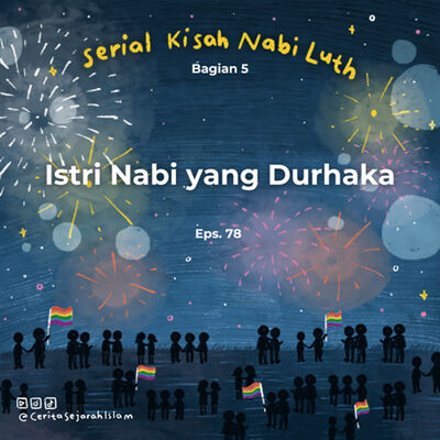 Cerita 78: Istri Nabi yang Durhaka | Serial Kisah Nabi Luth part 5