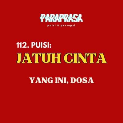 112. Puisi - Jatuh Cinta Yang Ini Dosa