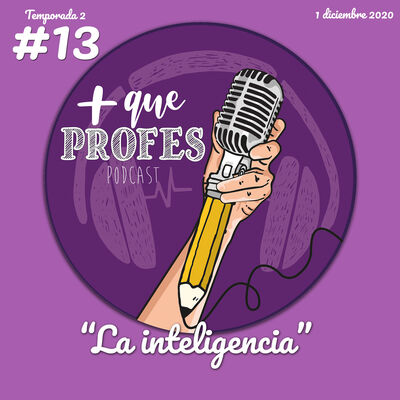 Más que profes #13 - La Inteligencia