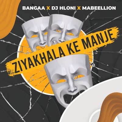 Bangaa x Dj Hloni x Ma Beellion - Ziyakhala Ke Manje