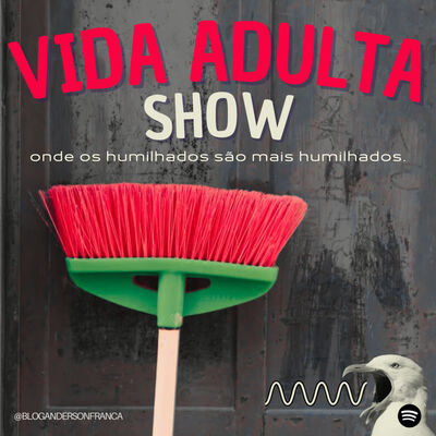 VIDA ADULTA SHOW | Iza traída, Renascer e rejunte de banheiro | #01