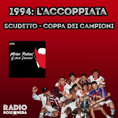 1994: L’ACCOPPIATA SCUDETTO - COPPA DEI CAMPIONI